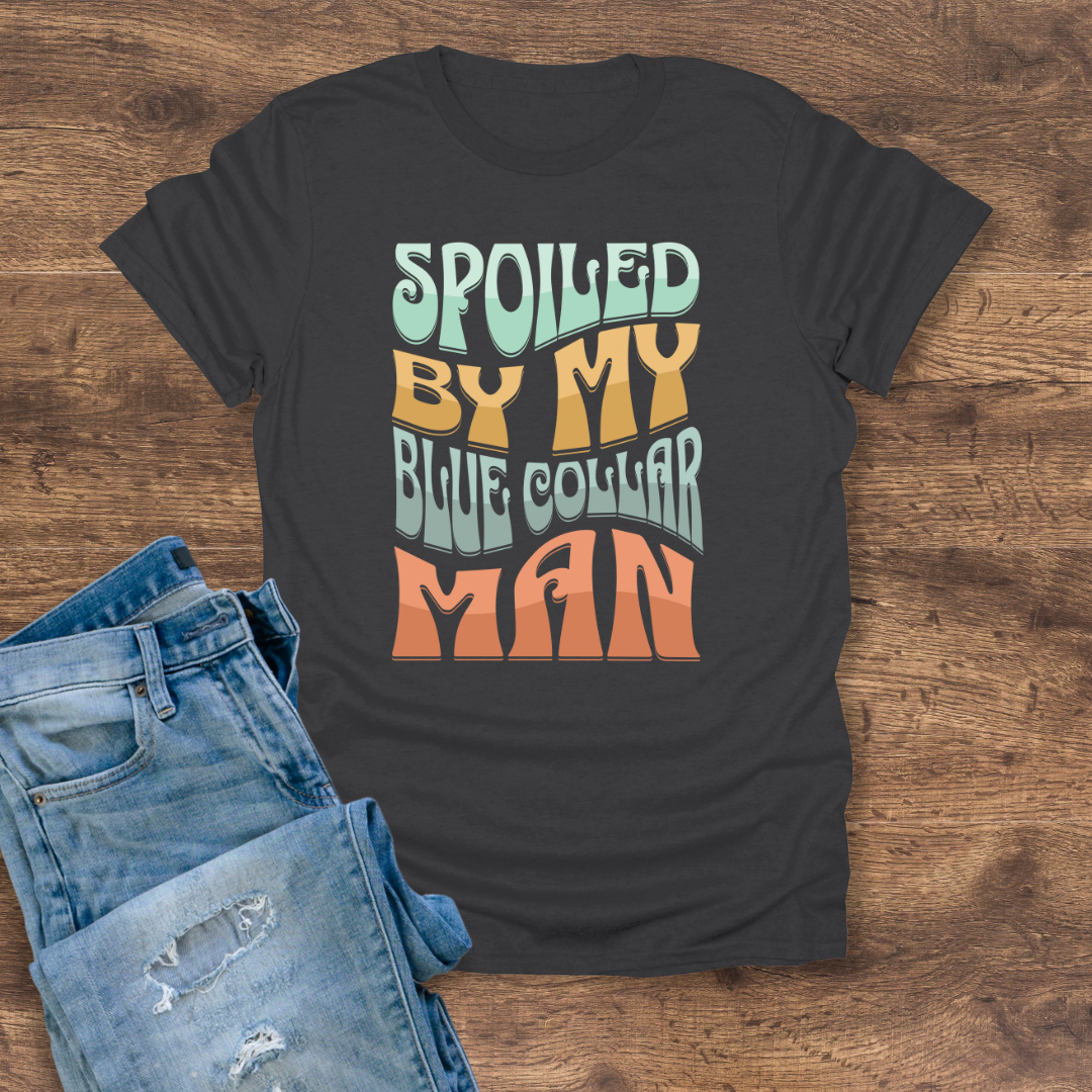 Spoiled By My Blue Collar Man Women's Tee