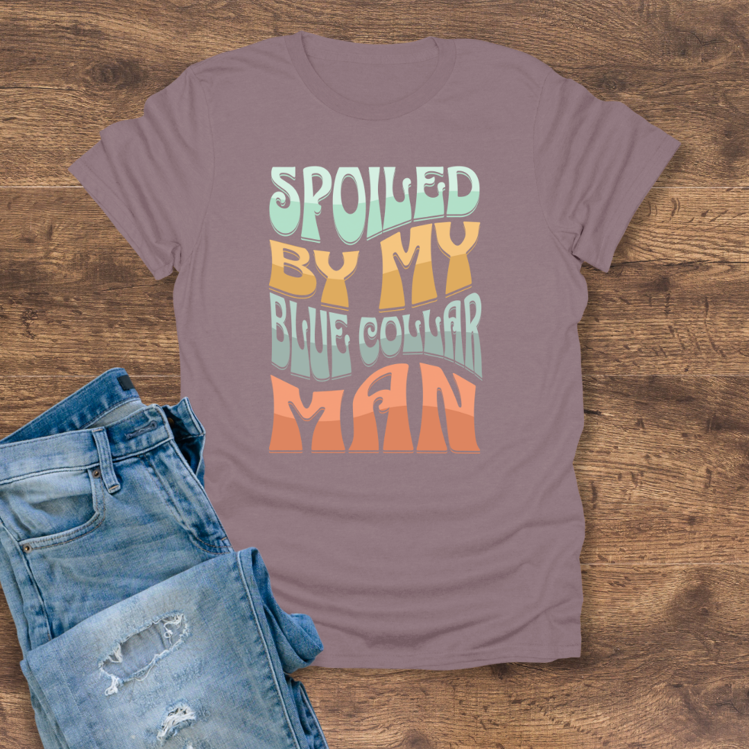 Spoiled By My Blue Collar Man Women's Tee