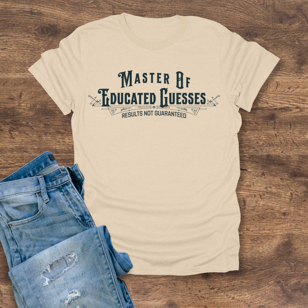 Master of Educated Guesses Tee