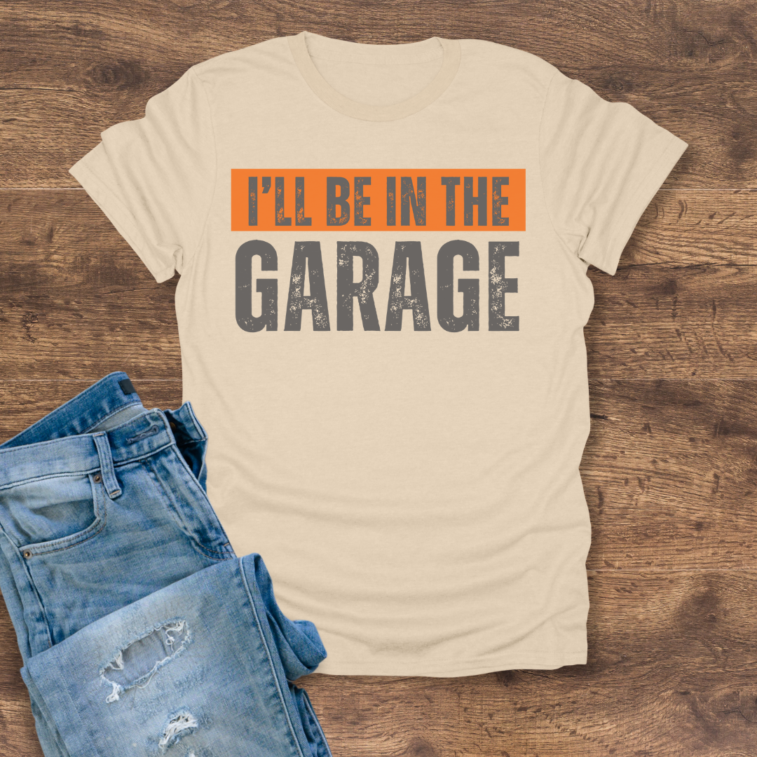I'll Be In The Garage Tee