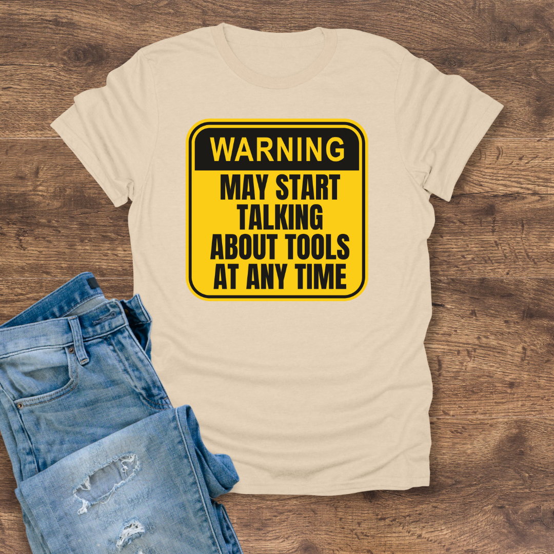 Warning: Tool Talk Ahead Tee