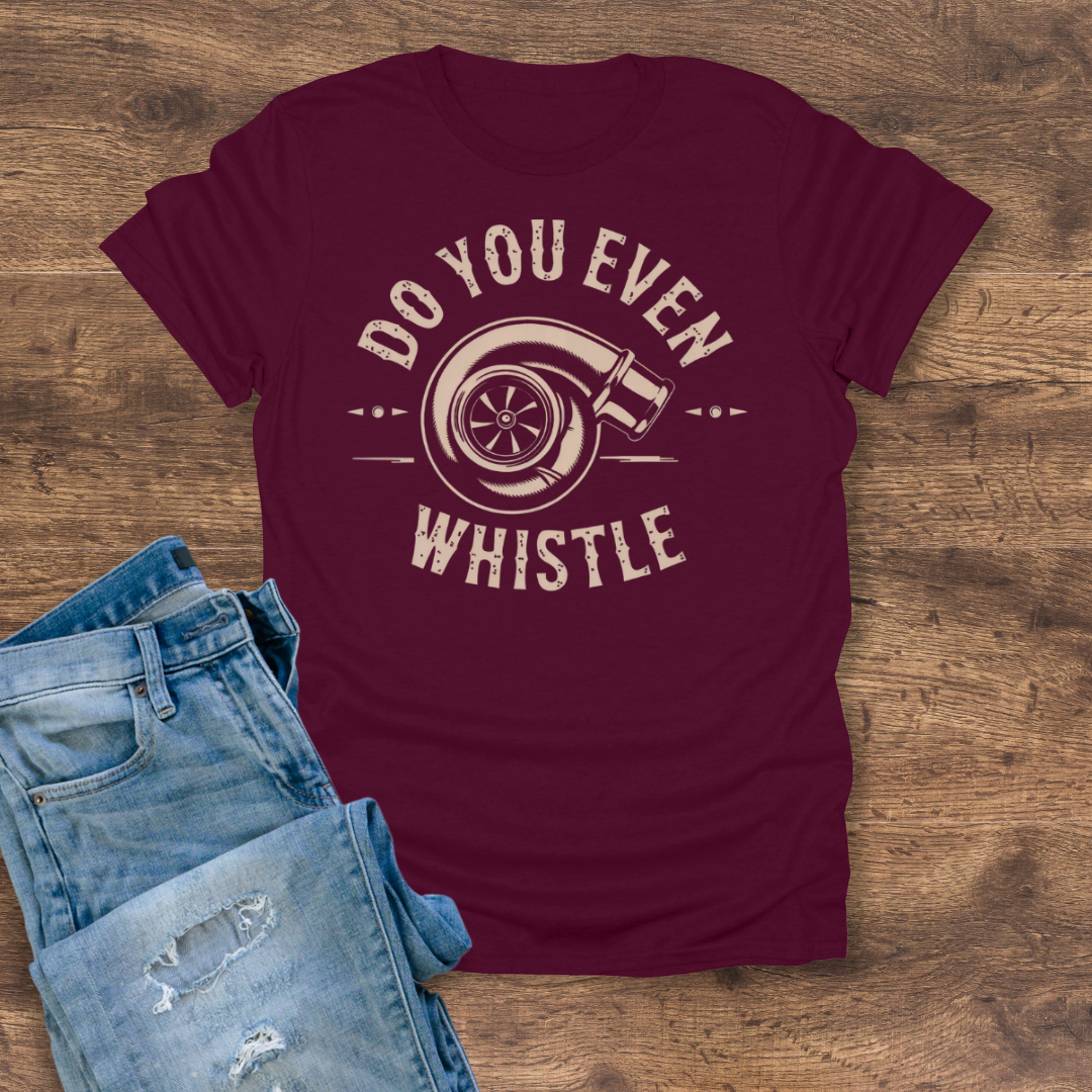 Do You Even Whistle? Tee
