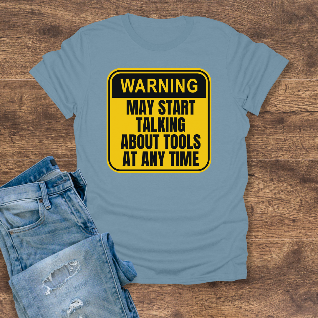 Warning: Tool Talk Ahead Tee