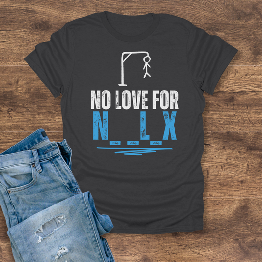 No Love For N**L*X Tee