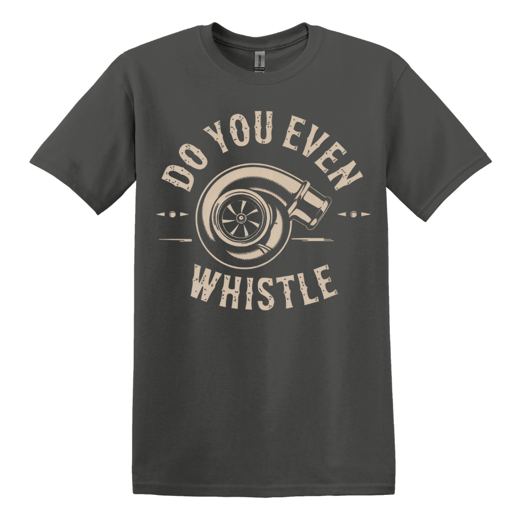 Do You Even Whistle? Tee