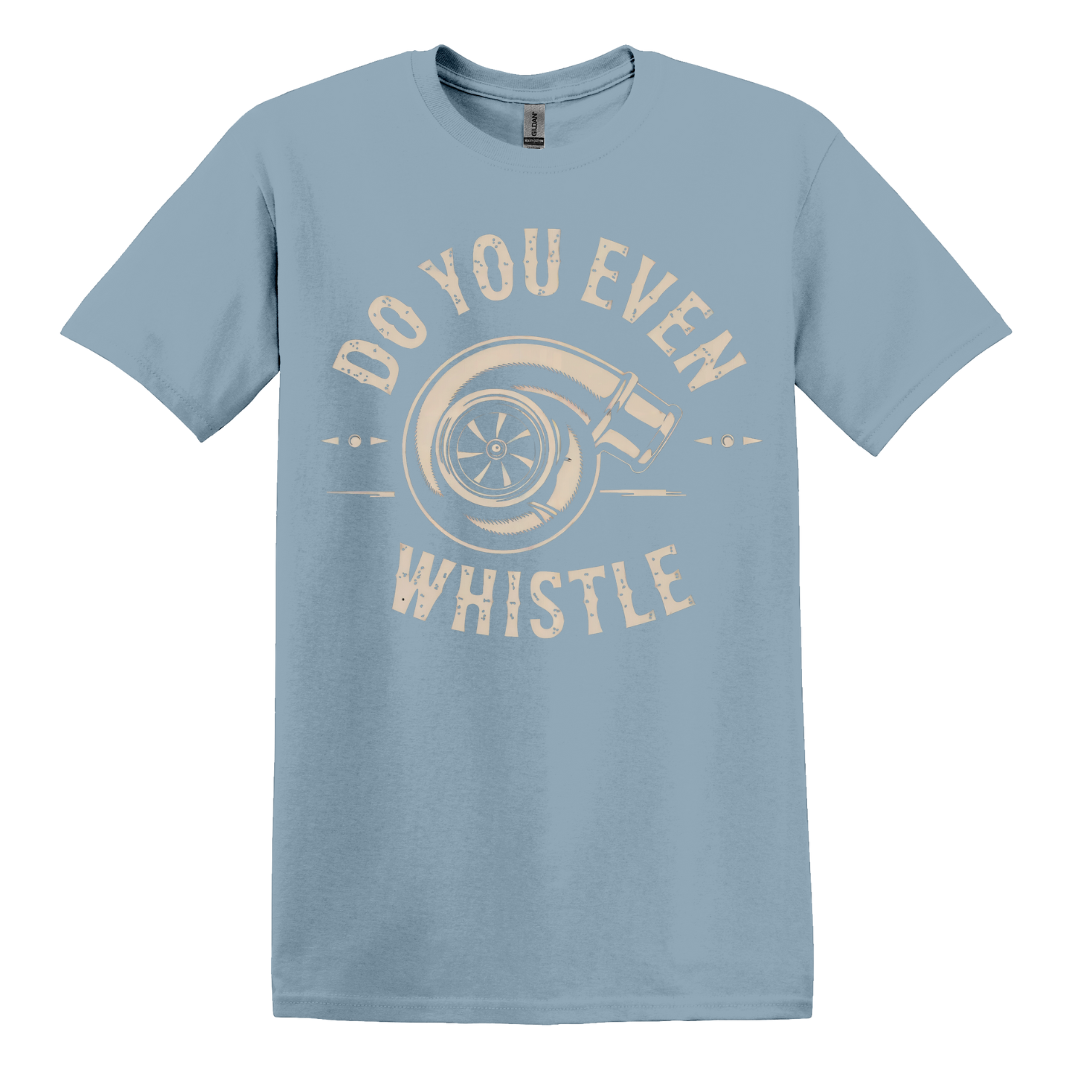 Do You Even Whistle? Tee