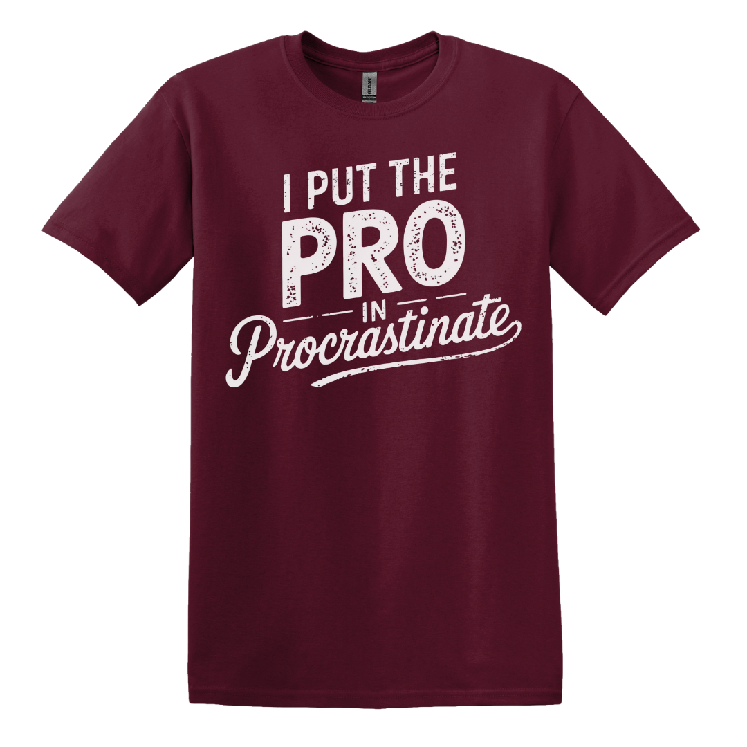 I Put The Pro In Procrastinate Tee