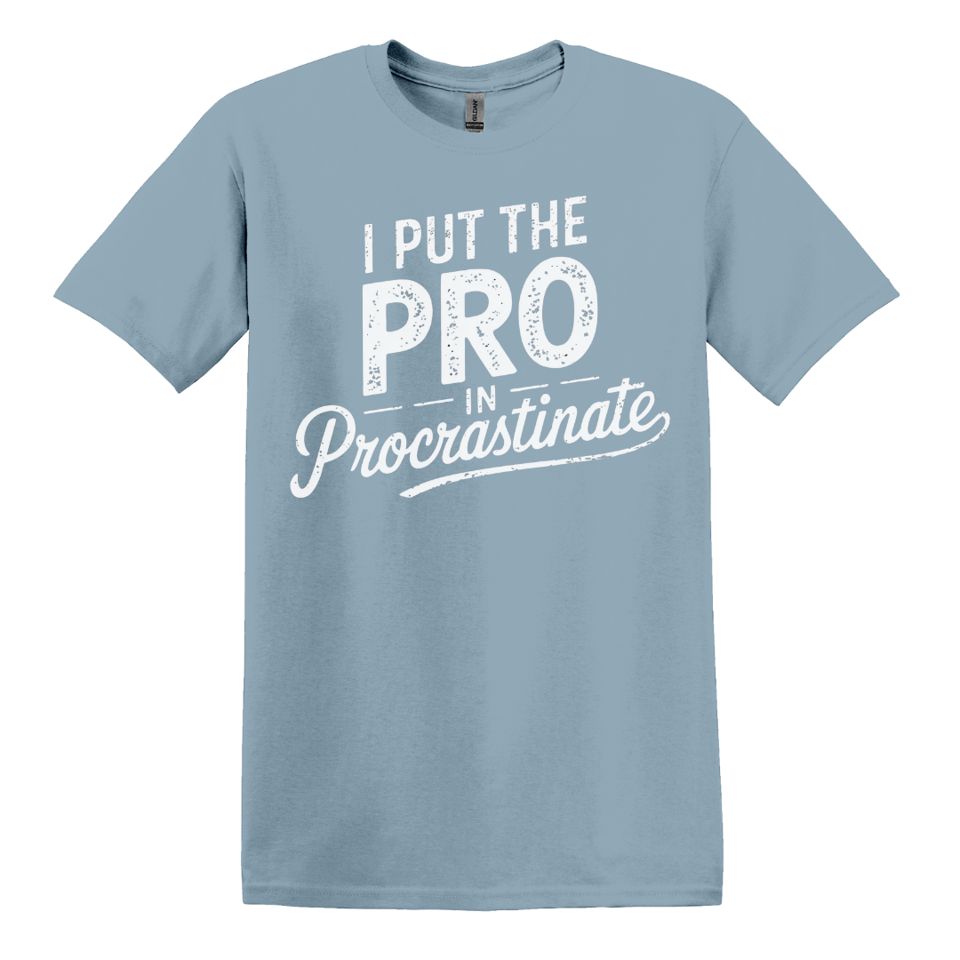 I Put The Pro In Procrastinate Tee