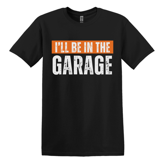 I'll Be In The Garage Tee