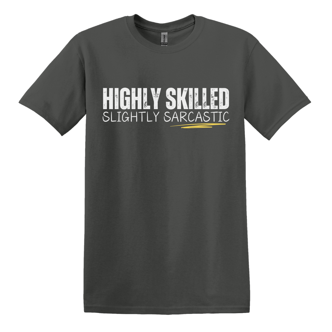 Highly Skilled, Slightly Sarcastic Tee