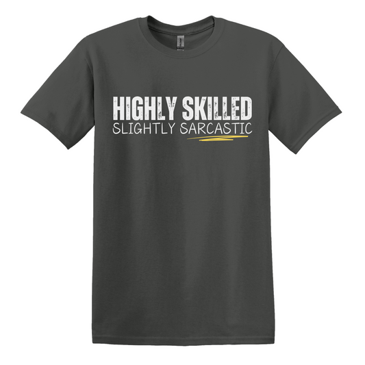 Highly Skilled, Slightly Sarcastic Tee