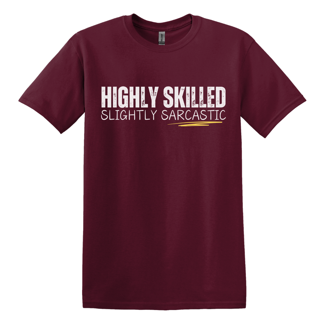 Highly Skilled, Slightly Sarcastic Tee