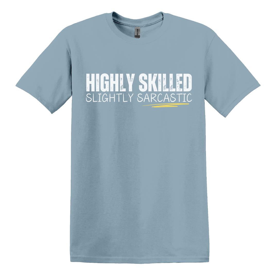 Highly Skilled, Slightly Sarcastic Tee