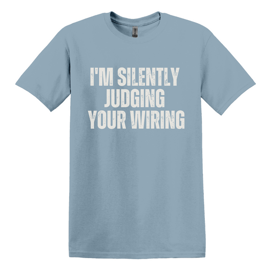 I'm Silently Judging Your Wiring Tee