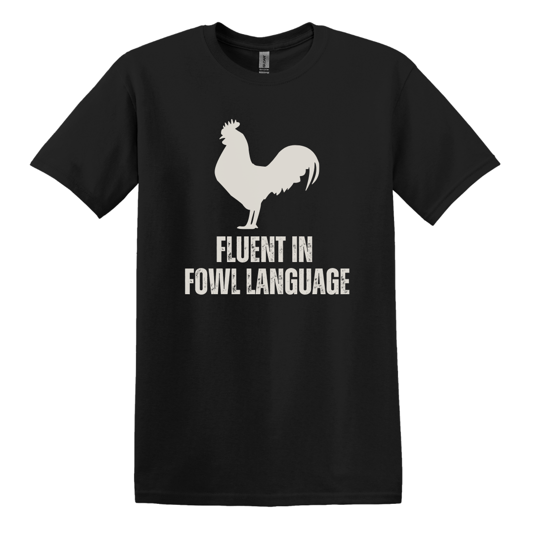 Fluent in Fowl Language Tee