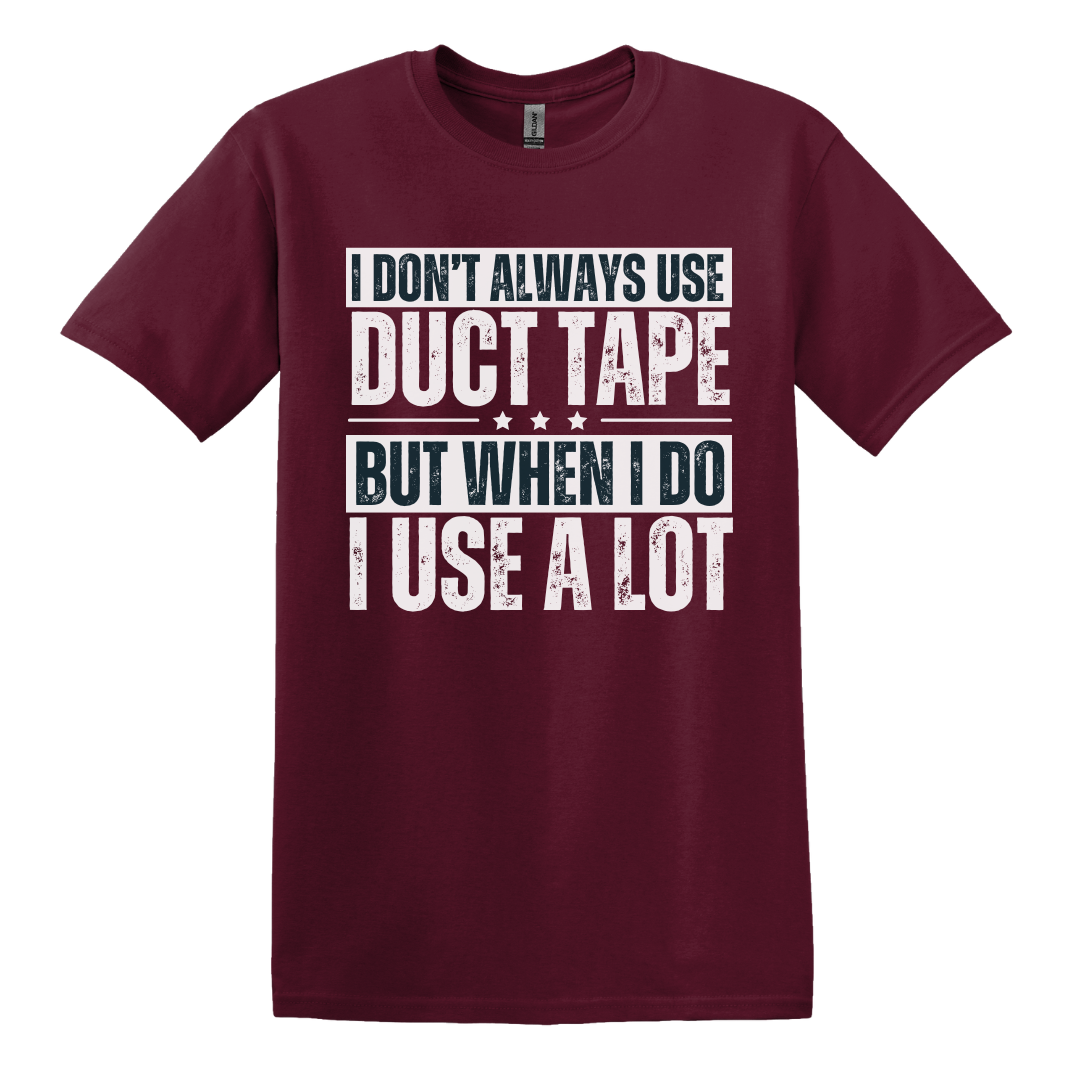 I Don't Always Use Duct Tape Tee