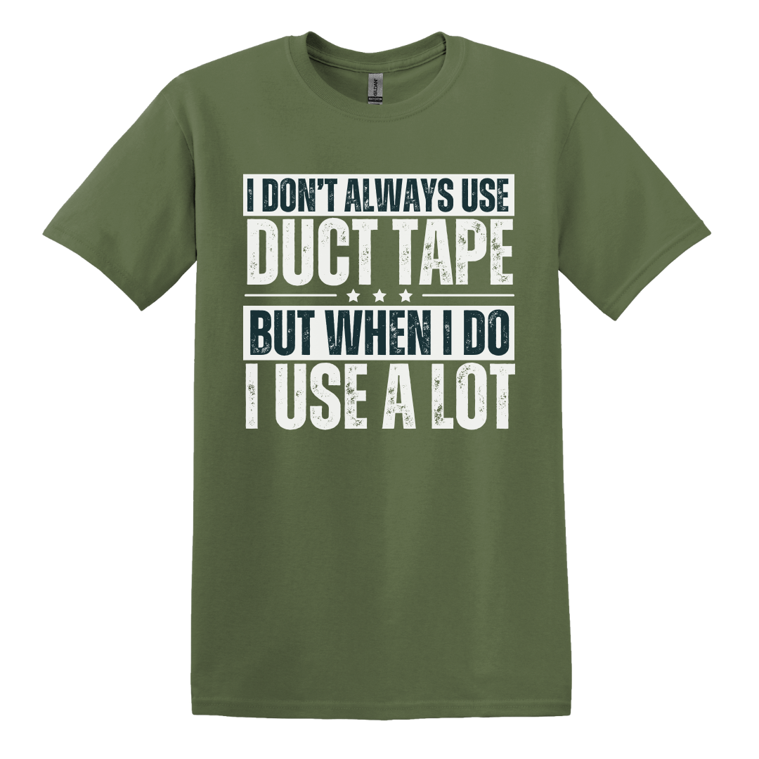 I Don't Always Use Duct Tape Tee