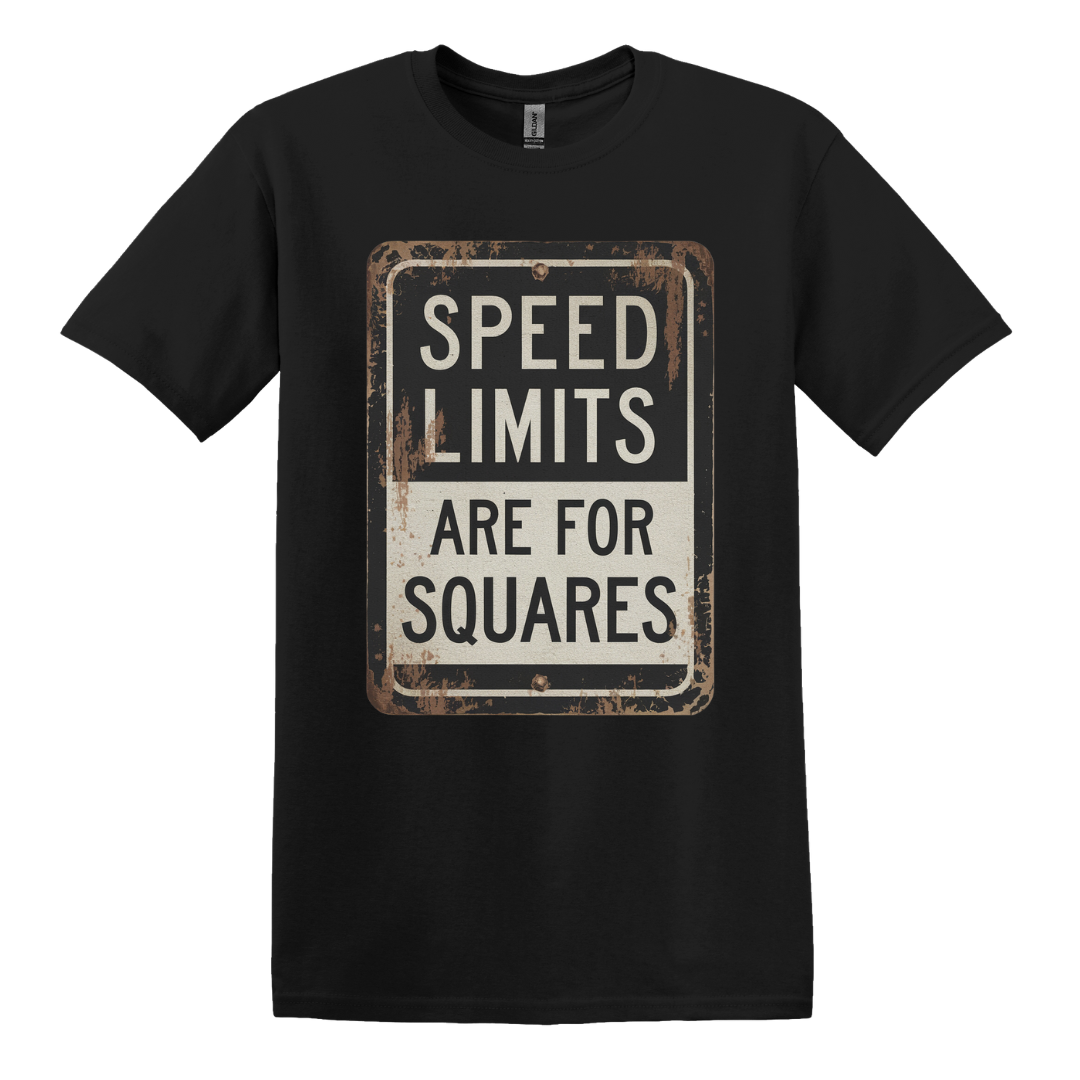 Speed Limits Are For Squares Tee