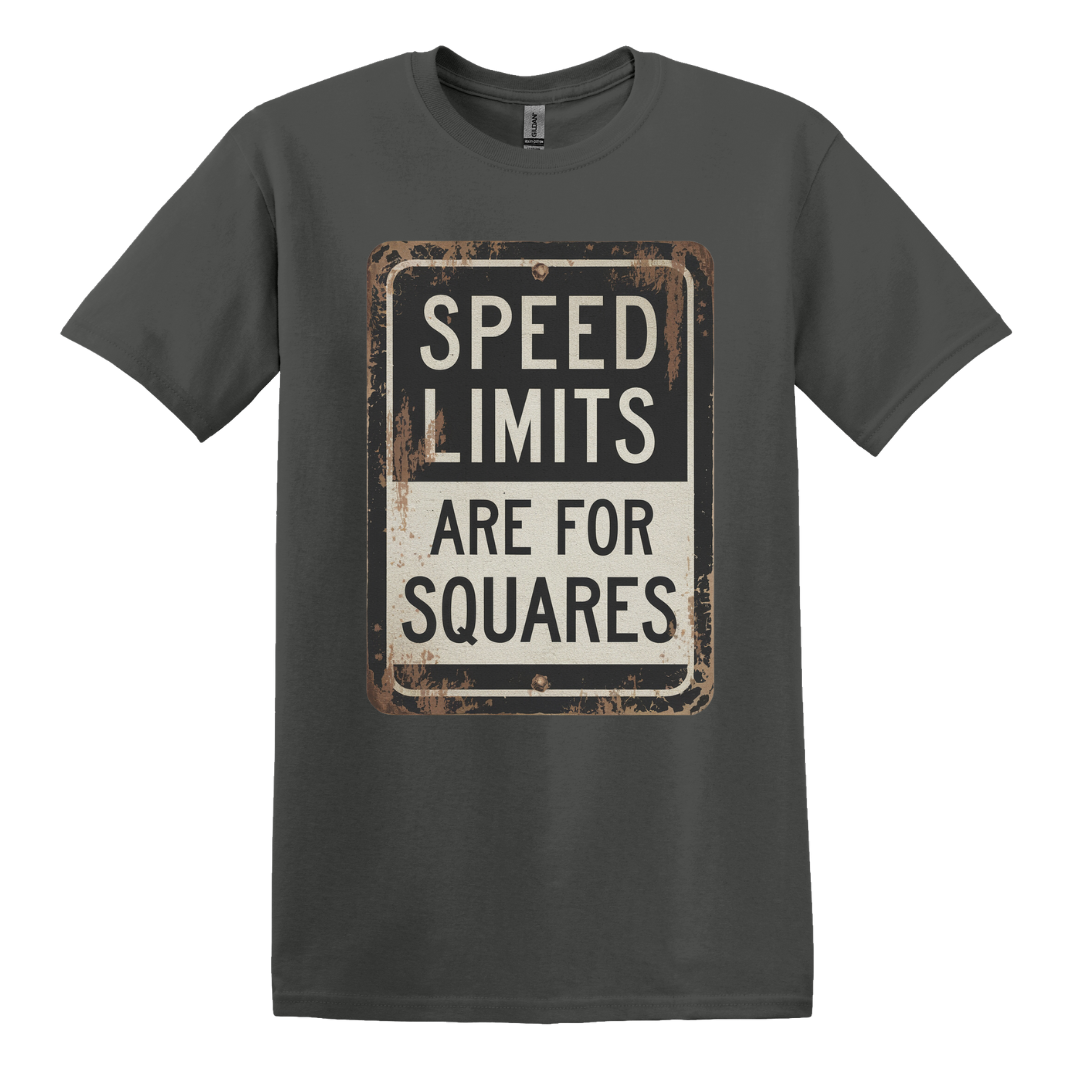 Speed Limits Are For Squares Tee