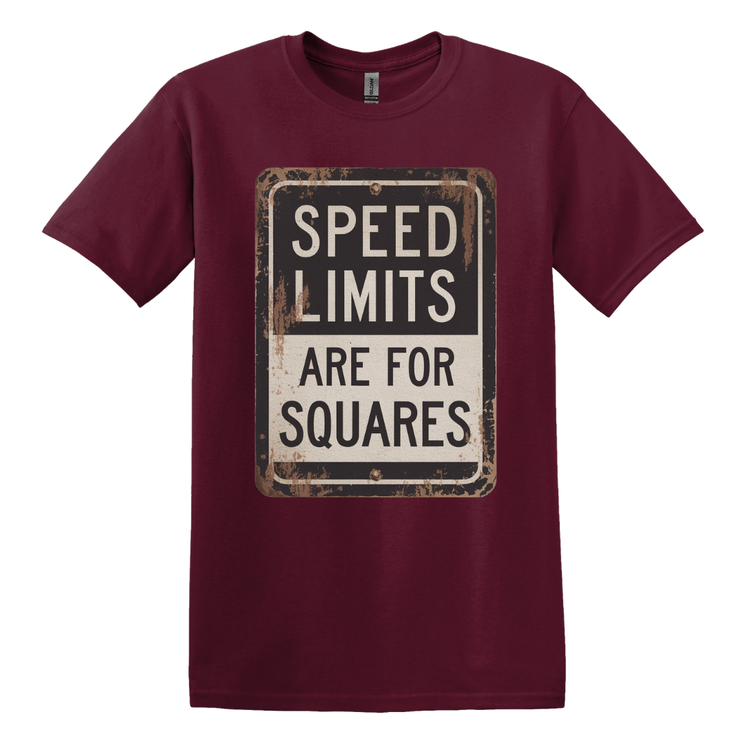 Speed Limits Are For Squares Tee