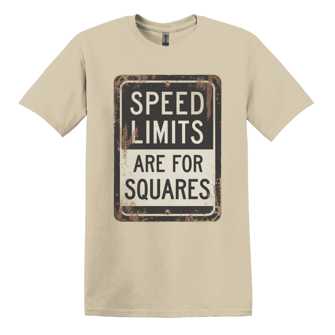 Speed Limits Are For Squares Tee