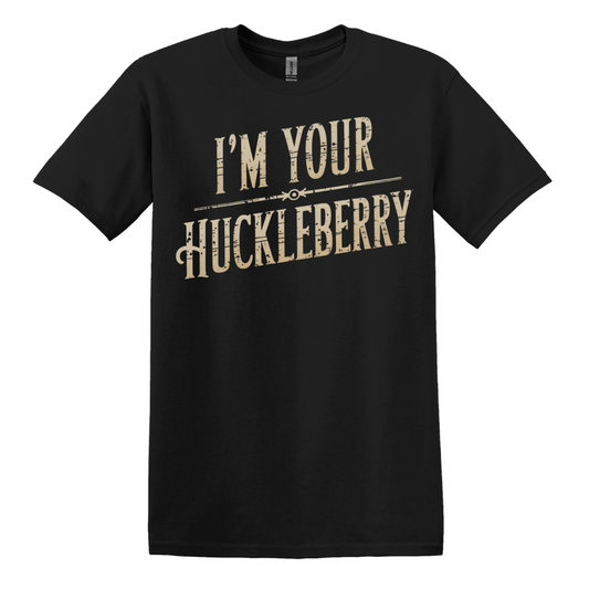 I'm Your Huckleberry Tee