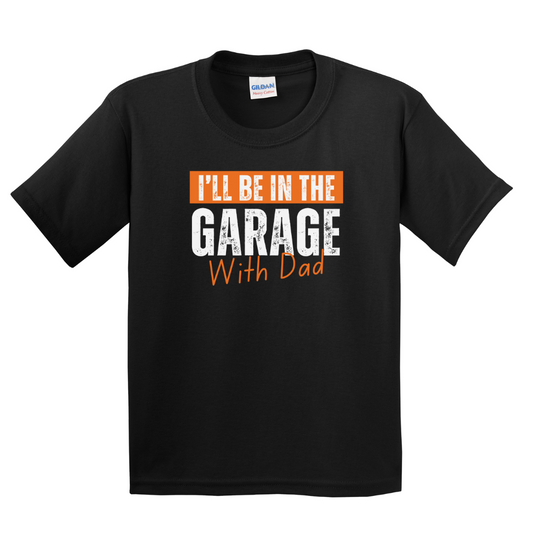 I'll Be In The Garage With Dad Youth Tee