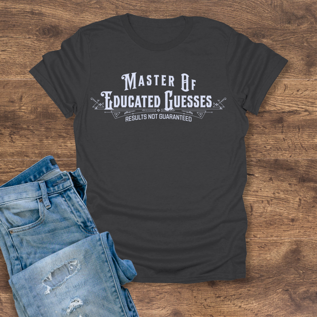 Master of Educated Guesses Tee