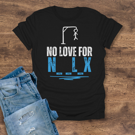 No Love For N**L*X Tee