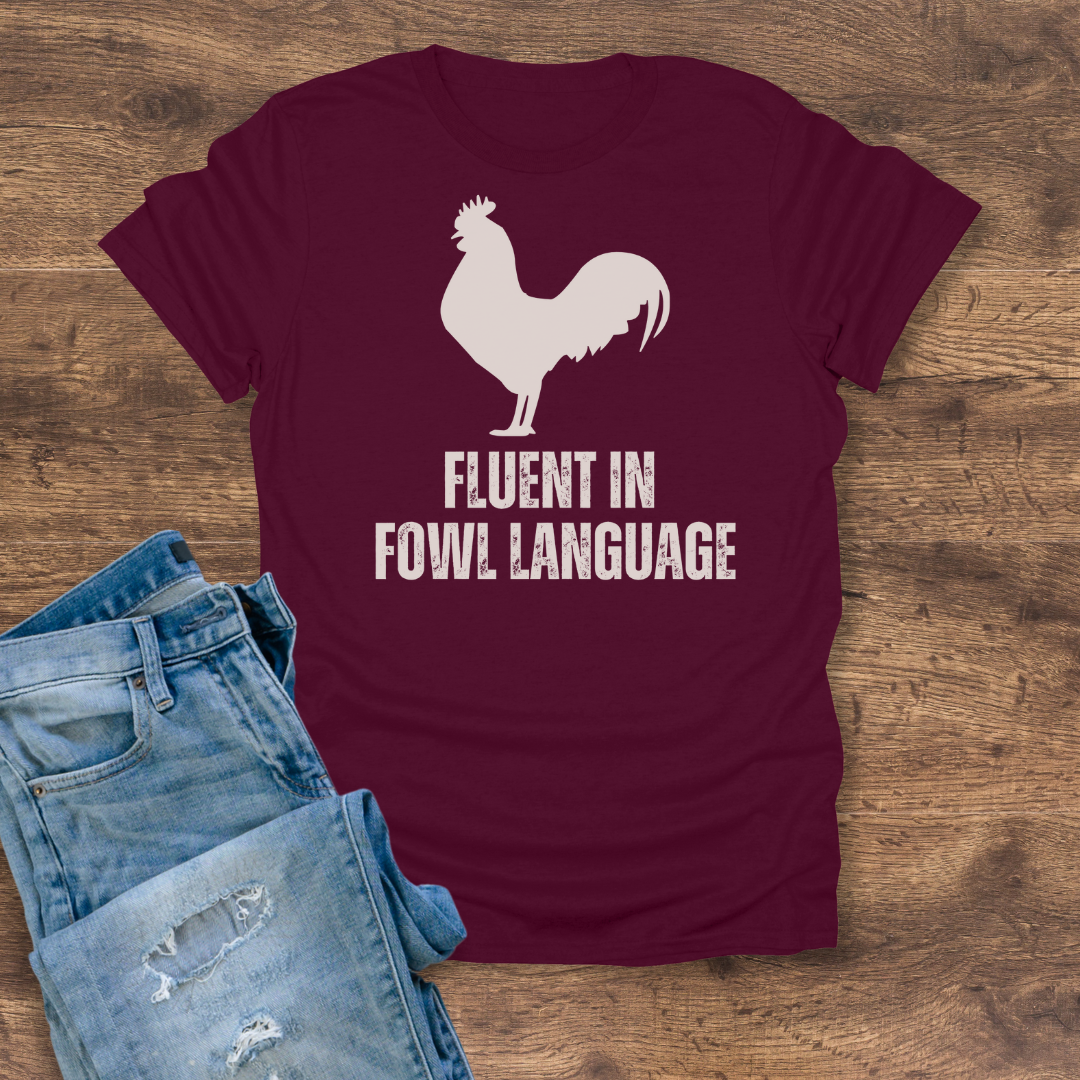 Fluent in Fowl Language Tee