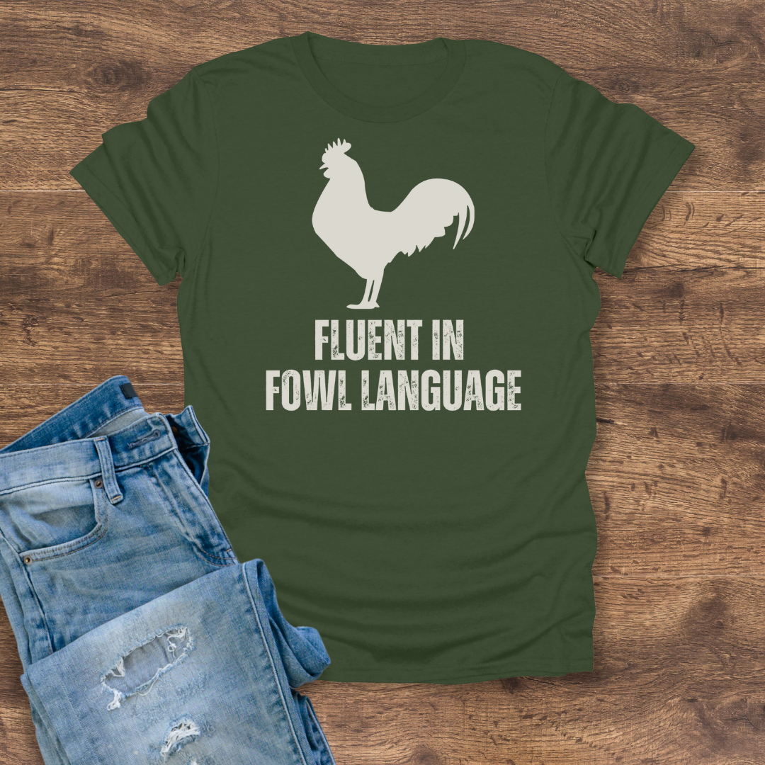 Fluent in Fowl Language Tee