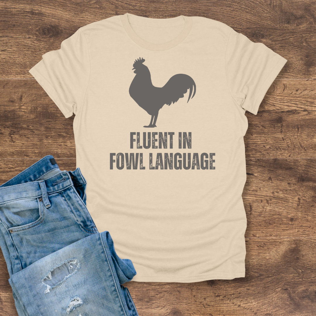 Fluent in Fowl Language Tee