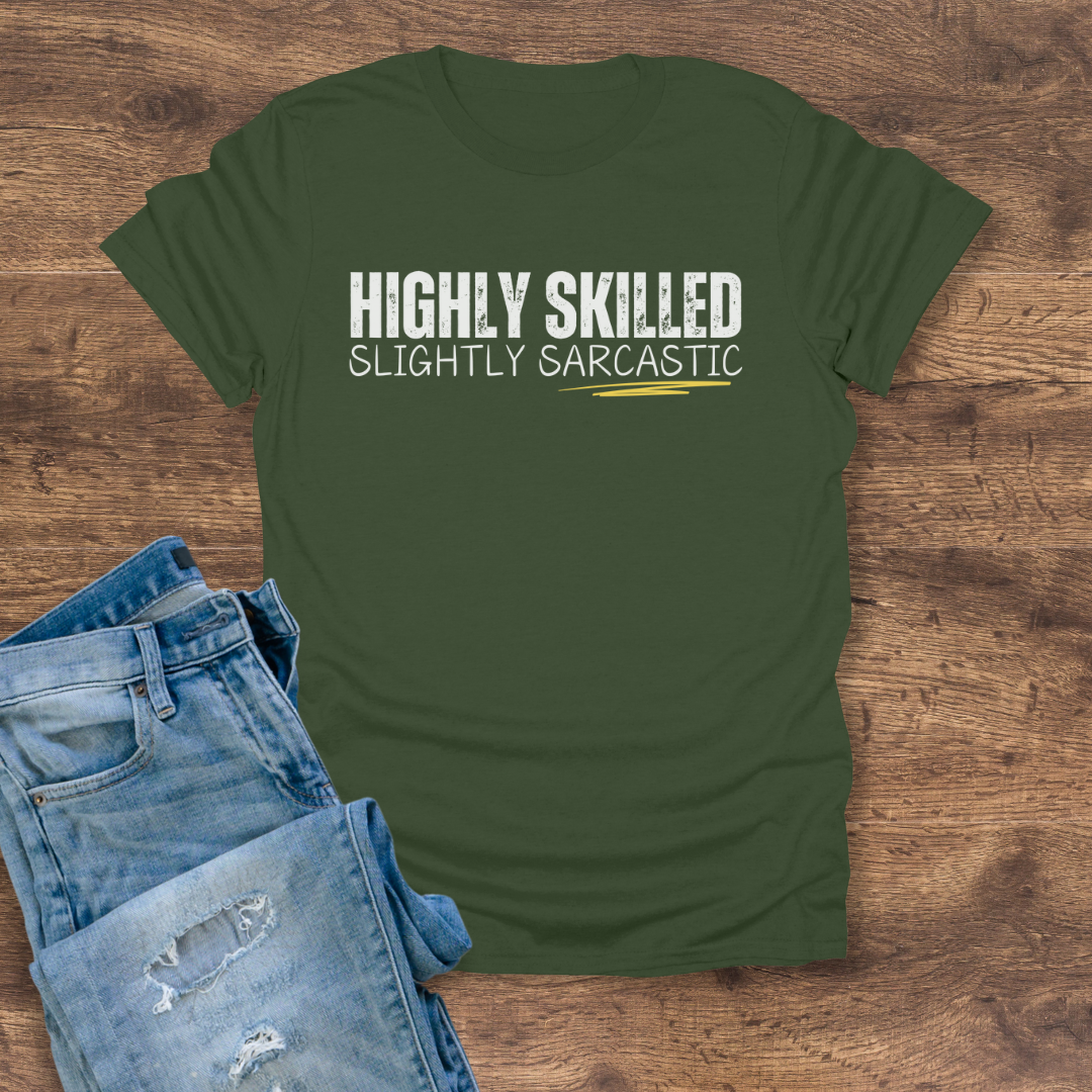 Highly Skilled, Slightly Sarcastic Tee