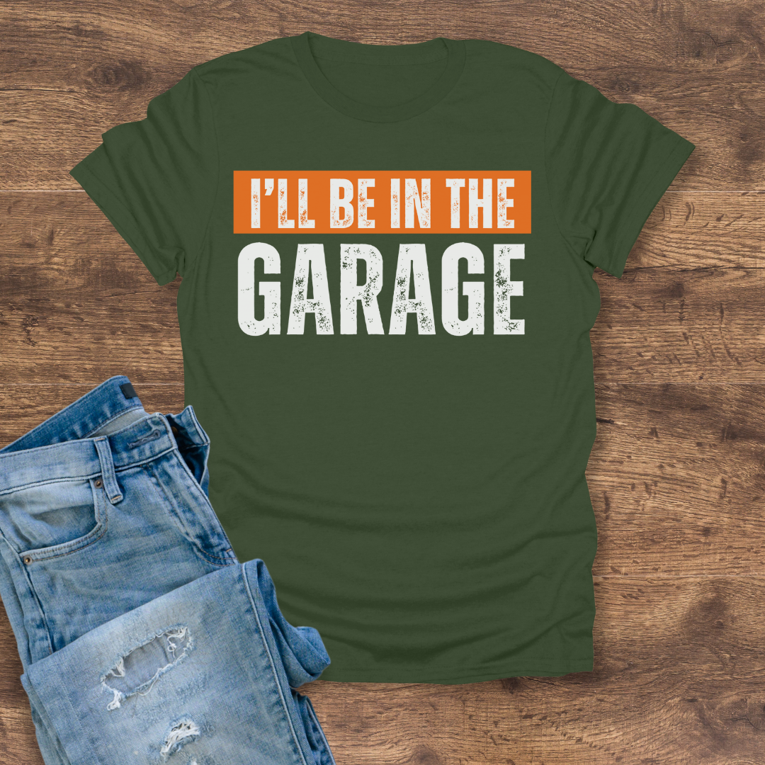 I'll Be In The Garage Tee