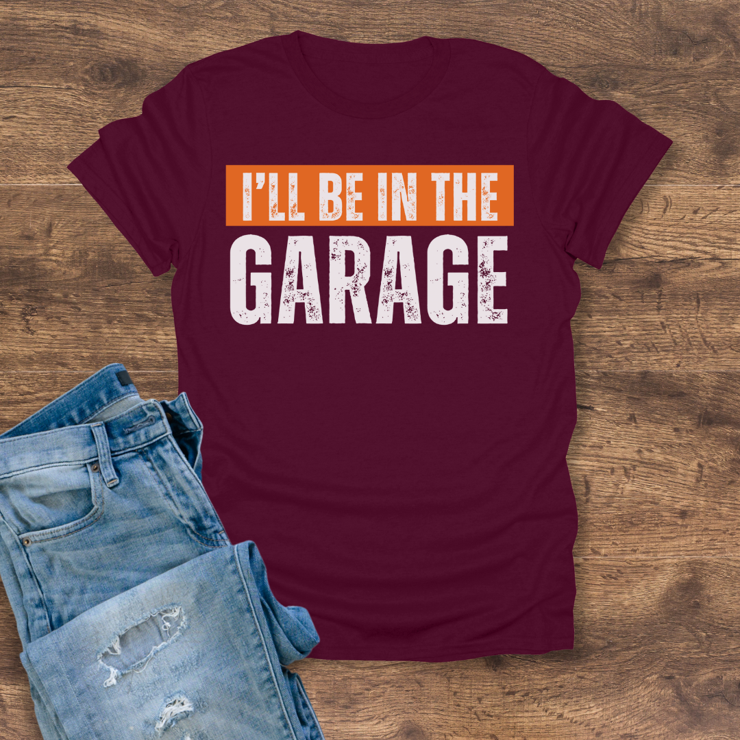 I'll Be In The Garage Tee