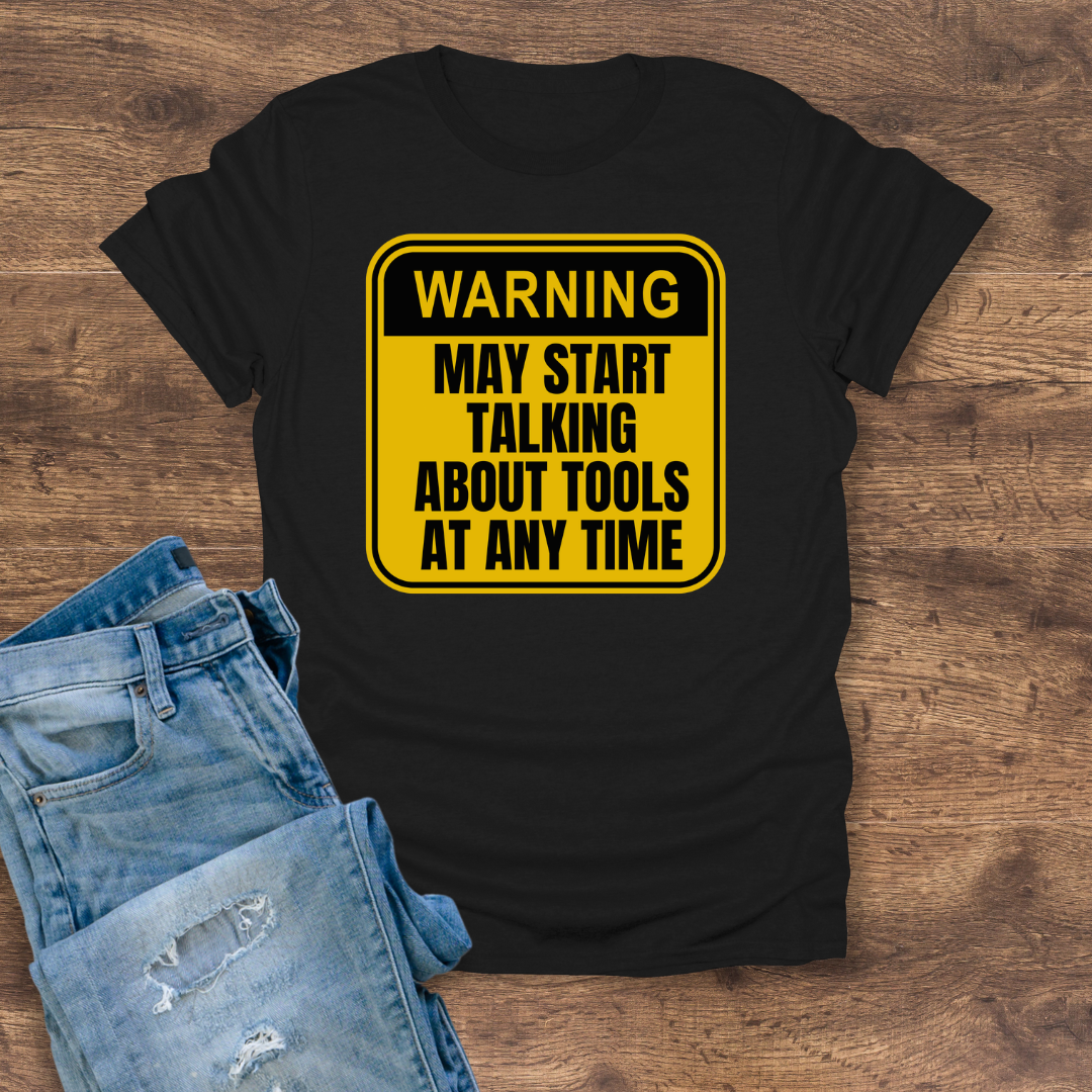 Warning: Tool Talk Ahead Tee