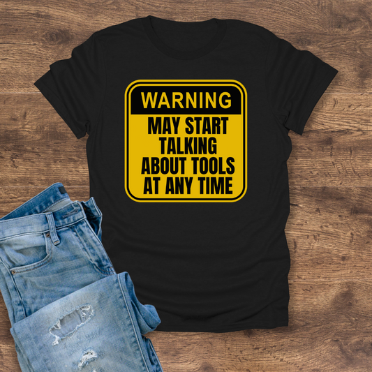 Warning: Tool Talk Ahead Tee