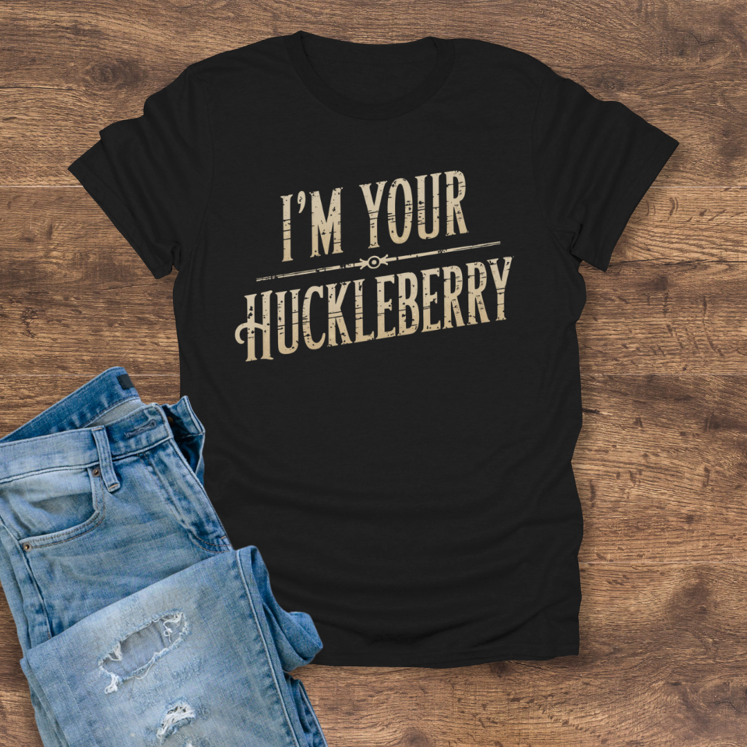 I'm Your Huckleberry Tee