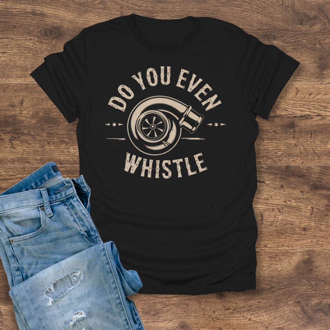 Do You Even Whistle? Tee