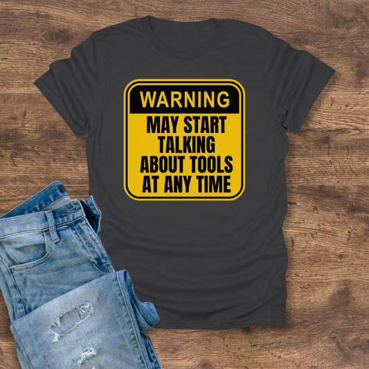 Warning: Tool Talk Ahead Tee