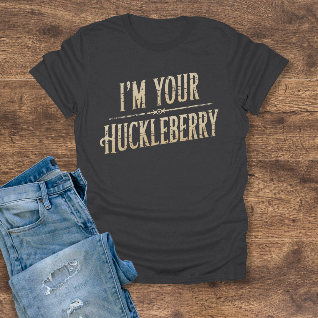 I'm Your Huckleberry Tee