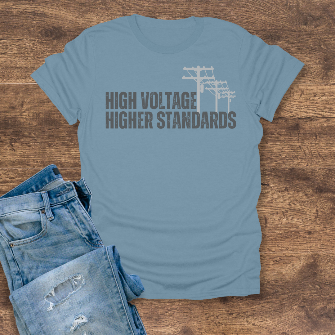 High Voltage, Higher Standards Tee