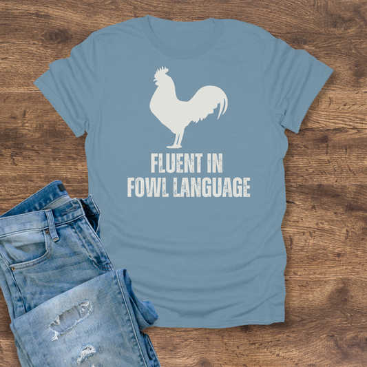Fluent in Fowl Language Tee